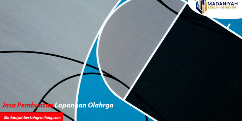 Harga Borongan Pembuatan Lapangan Olahraga Terbaru 2025